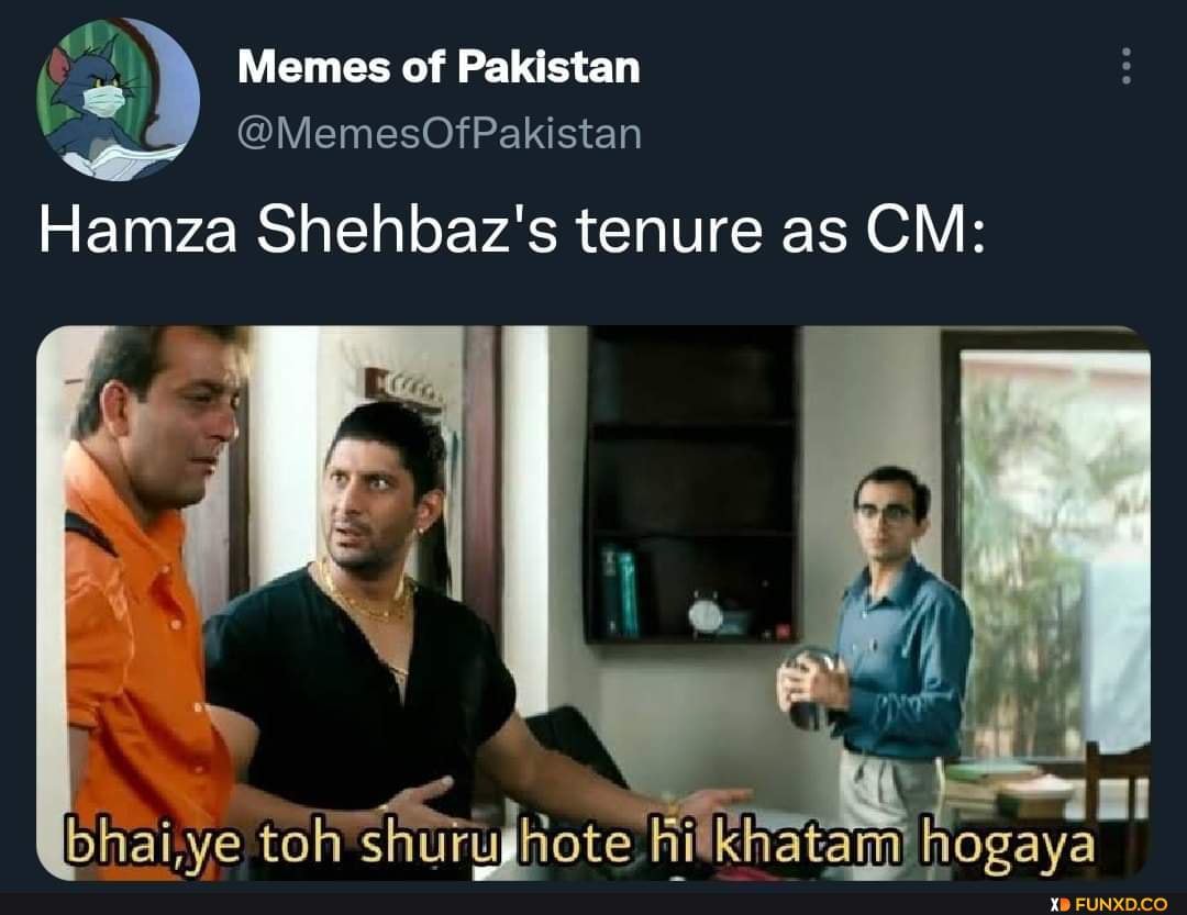 Memes of Pakistan @MemesOfPakistan Hamza Shehbaz's tenure as CM: toh ...